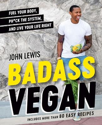 Badass Vegan - John Lewis, Rachel Holtzman