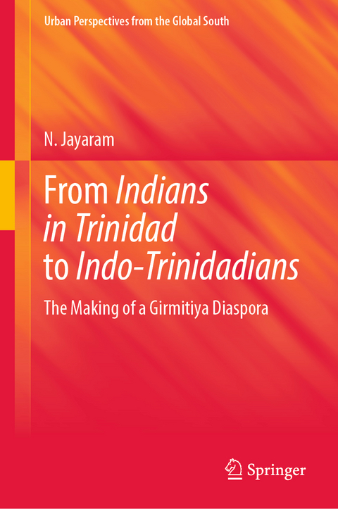 From Indians in Trinidad to Indo-Trinidadians - N. Jayaram