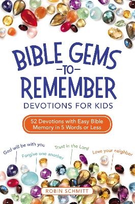 Bible Gems to Remember Devotions for Kids - Robin Schmitt