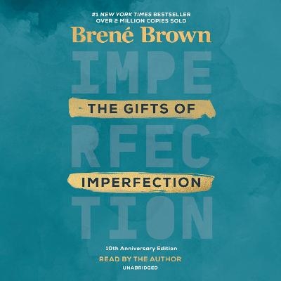 The Gifts of Imperfection: 10th Anniversary Edition - Brené Brown
