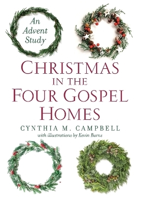 Christmas in the Four Gospel Homes - Cynthia M Campbell