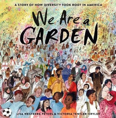 We Are a Garden - Lisa Westberg Peters, Victoria Tentler-Krylov