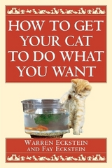 How to Get Your Cat to Do What You Want - Eckstein, Warren; Eckstein, Fay