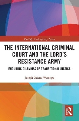 The International Criminal Court and the Lord’s Resistance Army - Joseph Otieno Wasonga