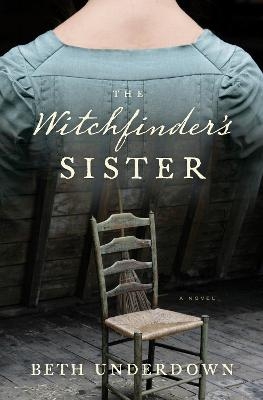 The Witchfinder's Sister - Beth Underdown