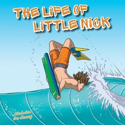 The Life of Little Nick - Nicholas de Graaf