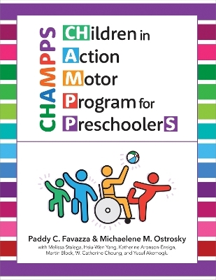 CHildren in Action Motor Program for PreschoolerS (CHAMPPS) - Paddy C. Favazza, Michaelene M. Ostrosky, Melissa Stalega, Hsiu-Wen Yang, Katherine Aronson-Ensign