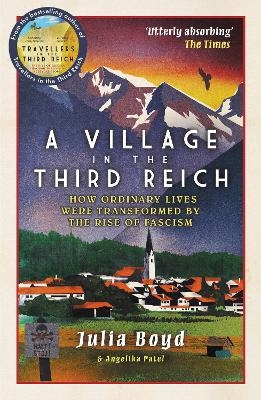 A Village in the Third Reich - Julia Boyd, Angelika Patel