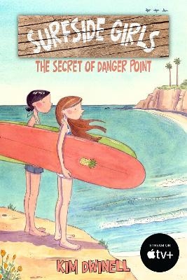 Surfside Girls: The Secret of Danger Point - Kim Dwinell