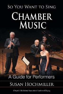 So You Want to Sing Chamber Music - Susan Hochmiller