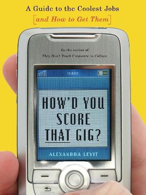 How'd You Score That Gig? - Alexandra Levit