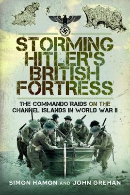 Storming Hitler's British Fortress - Simon Hamon, John Grehan