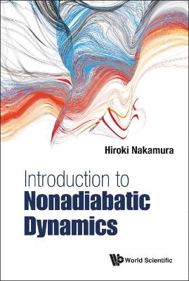 Introduction To Nonadiabatic Dynamics - Hiroki Nakamura
