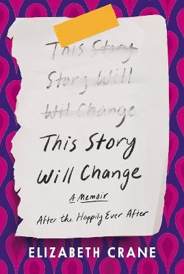 This Story Will Change - Elizabeth Crane
