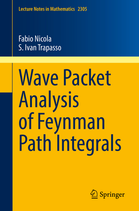 Wave Packet Analysis of Feynman Path Integrals - Fabio Nicola, S. Ivan Trapasso