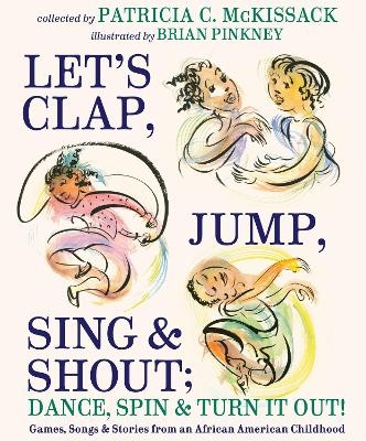 Let's Clap, Jump, Sing & Shout; Dance, Spin & Turn It Out! - Patricia C. McKissack