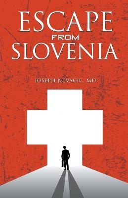 Escape from Slovenia - Joseph Kovacic