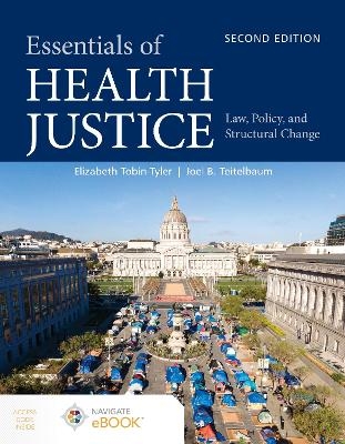 Essentials of Health Justice:  Law, Policy, and Structural Change - Elizabeth Tobin-Tyler, Joel B. Teitelbaum