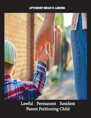Lawful Permanent Resident Parent Petitioning Child - Brian D Lerner