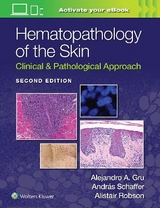 Hematopathology of the Skin - Gru, Alejandro Ariel; Schaffer, Andras; ROBSON, ALISTAIT