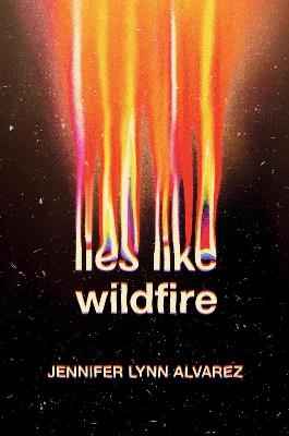 Lies Like Wildfire - Jennifer Lynn Alvarez