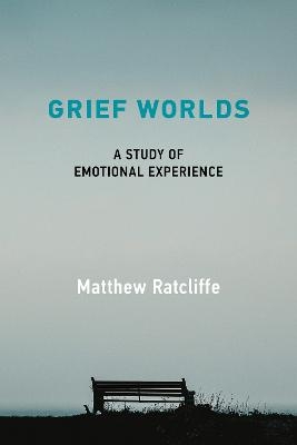 Grief Worlds - Matthew Ratcliffe