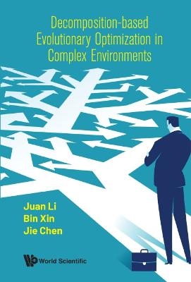 Decomposition-based Evolutionary Optimization In Complex Environments - Juan Li, Bin Xin, Jie Chen