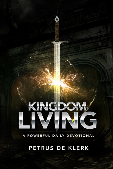 Kingdom Living -  Petrus de Klerk