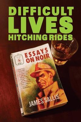 Difficult Lives Hitching Rides - James Sallis