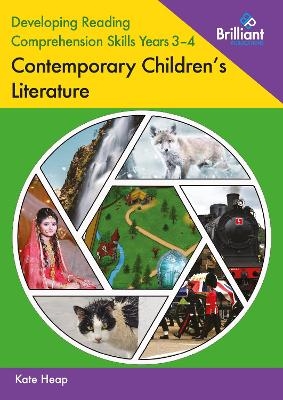 Developing Reading Comprehension Skills Years 3-4: Contemporary Children's Literature - Kate Heap