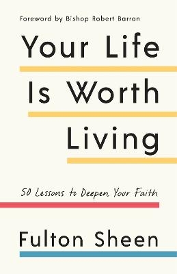 Your Life Is Worth Living - Fulton Sheen