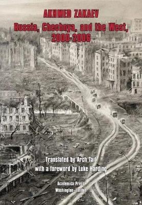 Russia, Chechnya, and the West, 2000–2006 - Akhmed Zakaev