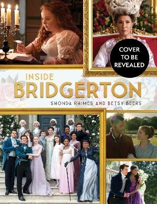 Inside Bridgerton - Shonda Rhimes, Betsy Beers