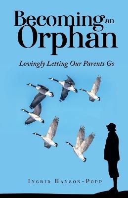 Becoming an Orphan - Ingrid Hanson-Popp