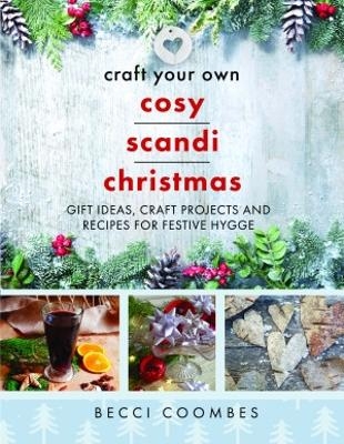 Craft Your Own Cosy Scandi Christmas - Becci Coombes