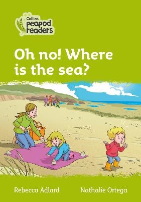 Oh no! Where is the sea? - Rebecca Adlard