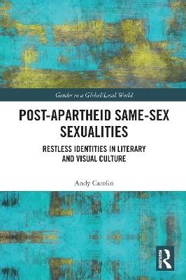 Post-Apartheid Same-Sex Sexualities - Andy Carolin