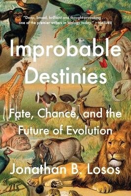 Improbable Destinies - Jonathan B. Losos