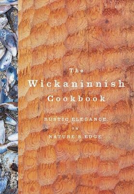 The Wickaninnish Cookbook -  Wickaninnish Inn