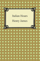 Italian Hours -  Henry James