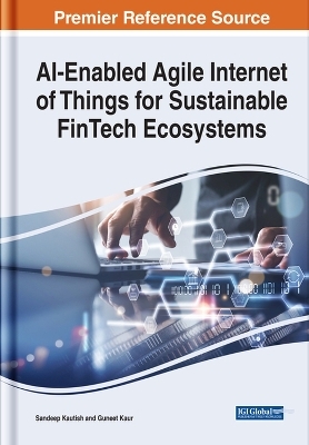 AI-Enabled Agile Internet of Things for Sustainable FinTech Ecosystems - 