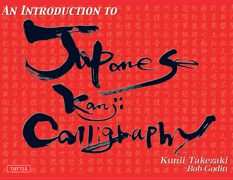 Introduction to Japanese Kanji Calligraphy - Kunii Takezaki, Bob Godin