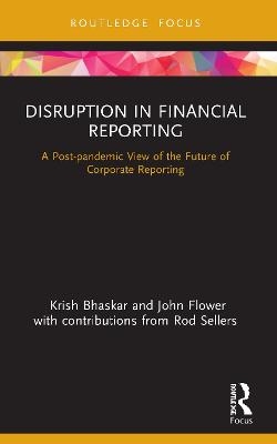 Disruption in Financial Reporting - Krish Bhaskar, John Flower