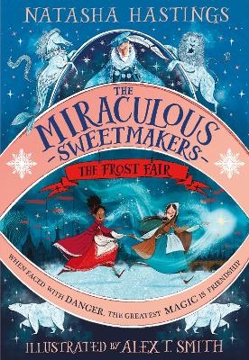 The Miraculous Sweetmakers: The Frost Fair - Natasha Hastings