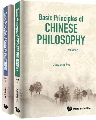 Basic Principles Of Chinese Philosophy (Volumes 1 & 2) - Jiaxiang Hu
