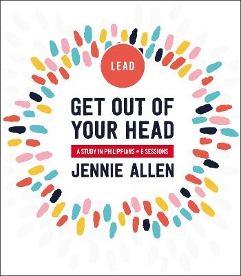Get Out of Your Head Bible Study Leader's Guide - Jennie Allen