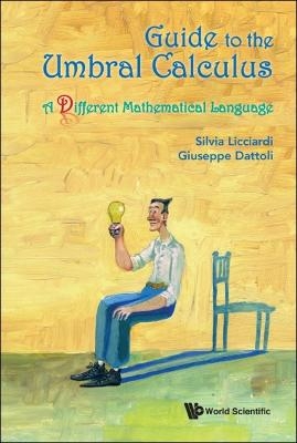 Guide To The Umbral Calculus, A Different Mathematical Language - Silvia Licciardi, Giuseppe Dattoli