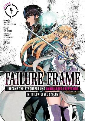 Failure Frame: I Became the Strongest and Annihilated Everything With Low-Level Spells (Manga) Vol. 4 - Kaoru Shinozaki