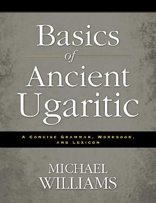 Basics of Ancient Ugaritic - Michael Williams