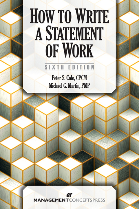 How to Write a Statement of Work -  Peter S. Cole CPCM,  Michael G. Martin PMP